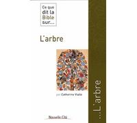 Ce que dit la bible sur l'arbre - Catherine Vialle - Nouvelle Cite - broché - Essai