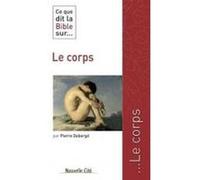 Ce que dit la Bible sur le corps Pierre Debergé (Auteur)