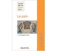 Ce que dit la Bible sur le pain - Christophe Pichon - Nouvelle Cite - broché - Etude