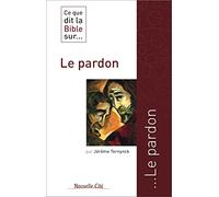 Ce que dit la Bible sur le pardon