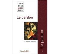 Ce que dit la Bible sur le pardon Père Marie-Jérôme Ternynck (Auteur)