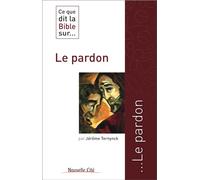 Ce que dit la Bible sur le pardon - Père Marie-Jérôme Ternynck - Nouvelle Cite - broché - Etude