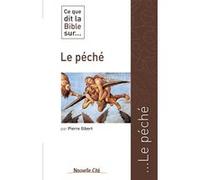 Ce que dit la Bible sur le péché Pierre Gibert (Auteur)