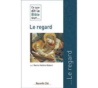 Ce que dit la Bible sur le regard - Marie-Hélène Robert - Nouvelle Cite - broché - Essai
