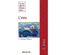 Ce que dit la Bible sur l'eau - Thomas P. Osborne - Nouvelle Cite - broché - Essai