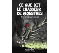 Ce que dit le chasseur de monstres: Petite cryptozoologie ardennaise