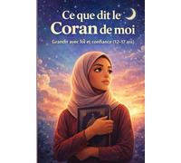Ce que dit le Coran de moi - Livre musulman pour adolescentes (12-17 ans) | Foi en DIeu, estime de soi, foi, confiance et identité musulmane