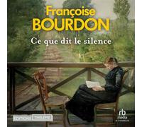 Ce que dit le silence - Françoise Bourdon - EDITIONS THÉLÈME - Livre audio - Livre