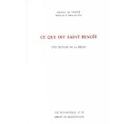 Ce Que Dit Saint Benoît - Une Lecture De La Règle