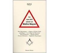 Ce que doit savoir un Maître Maçon Papus (Auteur)