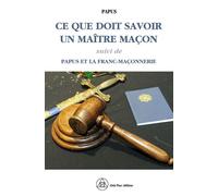 Ce que doit savoir un Maître Maçon - Papus et la Franc-maçonnerie - Papus - Crea Tone - broché - Essai