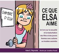 Ce que Elsa aime - Kate E. Reynolds - Autisme France Diffusion - broché - Document jeunesse dès 13 ans