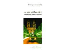 Ce que fait la police. Sociologie de la force publique
