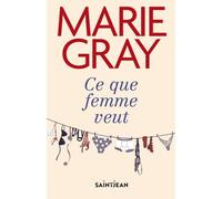 Ce que femme veut - Marie Gray - Saint-Jean Eds - broché - Roman
