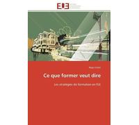 Ce Que Former Veut Dire - Les Stratégies De Formation En Fle