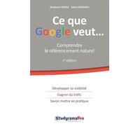 Ce que google veut... Comprendre le référencement naturel - Benjamin Thiers - Studyrama Eds - broché - Guide