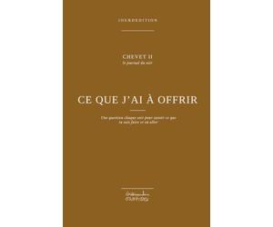 Ce que j’ai à offrir: Le journal du soir - Une question chaque soir pour savoir ce que tu sais faire et où aller