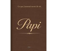 Ce que j’aimerais savoir de toi, Papi: Un livre de mémoire et de transmission pour un grand-père