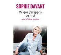 Ce que j'ai appris de moi Journal d'une quinqua - Sophie Davant - J'ai Lu - Poche - Essai