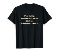 Ce Que J'Ai Dit Avant de Prendre Mon café est Un Dicton Amusant T-Shirt Graphique avec Valeur