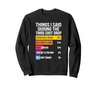 Ce Que J'Ai Dit Pendant Le troisième Shot Drop Chart Sweatshirt