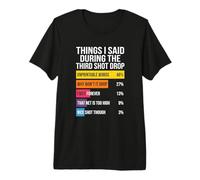 Ce Que J'Ai Dit Pendant Le troisième Shot Drop Chart T-Shirt Haut de Gamme