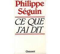 Ce que j'ai dit - Philippe Séguin - Grasset - broché - Livre