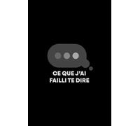 Ce que j'ai failli te dire...: N’envoie pas. Journalise. Patiente. Renvoie (ou pas).