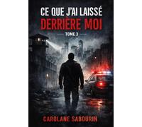 Ce que j'ai laissé derrière moi: Tome 3
