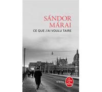 Ce que j'ai voulu taire - Sandor Marai - Lgf - Poche - Roman