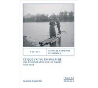Ce que j'ai vu en Malaisie Une ethnographe sur les ondes, 1934-1938 - Jeanne Cuisinier - Inalco Presses - broché - Essai