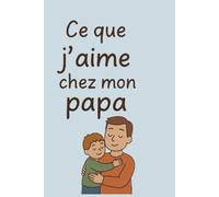 Ce que j'aime chez mon papa