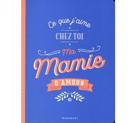 Ce que j'aime chez toi ma mamie d'amour