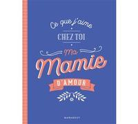 Ce que j'aime chez toi ma mamie d'amour AF MUNCHNER (Auteur)