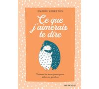 Emeric Lebreton – Ce que j'aimerais te dire – Poche – Marabout
