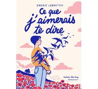 Emeric Lebreton – Ce que j'aimerais te dire – Essai – Version illustrée – Broché
