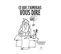 Ce que j’aimerais vous dire