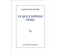 Ce que j'appelle oubli - Laurent Mauvignier - Minuit - broché - Roman