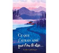 Ce que j'aurais aimé que l'on te dise... - Leslie Luthringer - Books On Demand - broché - Essai