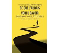 Ce que j'aurais voulu savoir durant mes études ! Tome 1: Un chemin incertain