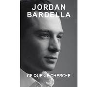 Ce que je cherche Jordan Bardella (Auteur)
