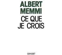 Ce que je crois - Albert Memmi - Grasset - Livre