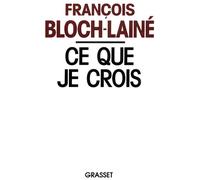 Ce que je crois - François Bloch-Lainé - Grasset - broché - Livre