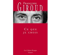 Ce que je crois - Françoise Giroud - Grasset - broché - Essai
