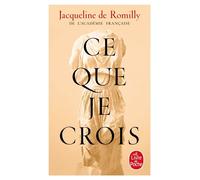 Ce que je crois - Jacqueline de Romilly - Lgf - Poche - Essai