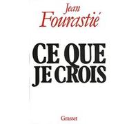 Ce que je crois Jean Fourastié (Auteur)