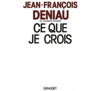 Ce que je crois - Jean-François Deniau - Grasset - Livre