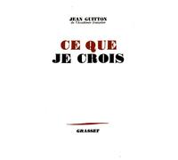 Ce que je crois - Jean Guitton - Grasset - Livre