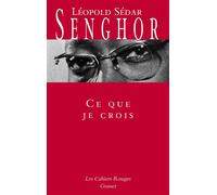 Ce que je crois - Léopold Sédar Senghor - Grasset - broché - Essai