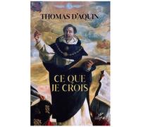 Ce Que Je Crois - Sermons Catéchétiques Sur Le Symbole Des Apôtres